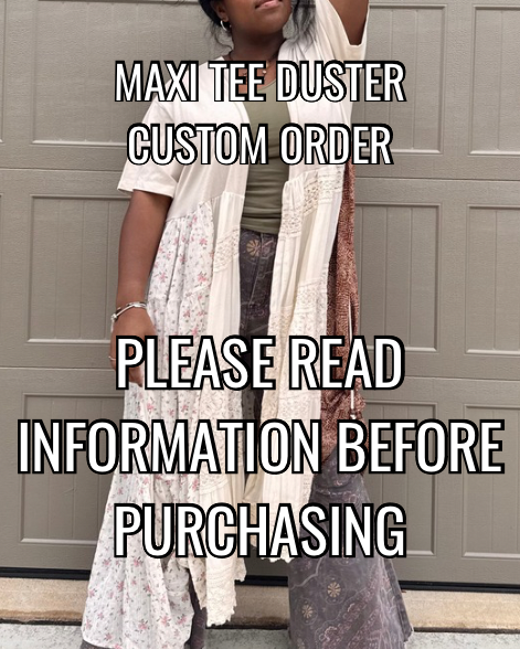 Maxi Tee Duster Custom Order